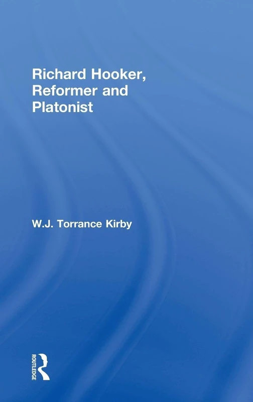 Routledge - Richard Hooker Reformer and Platonist Book