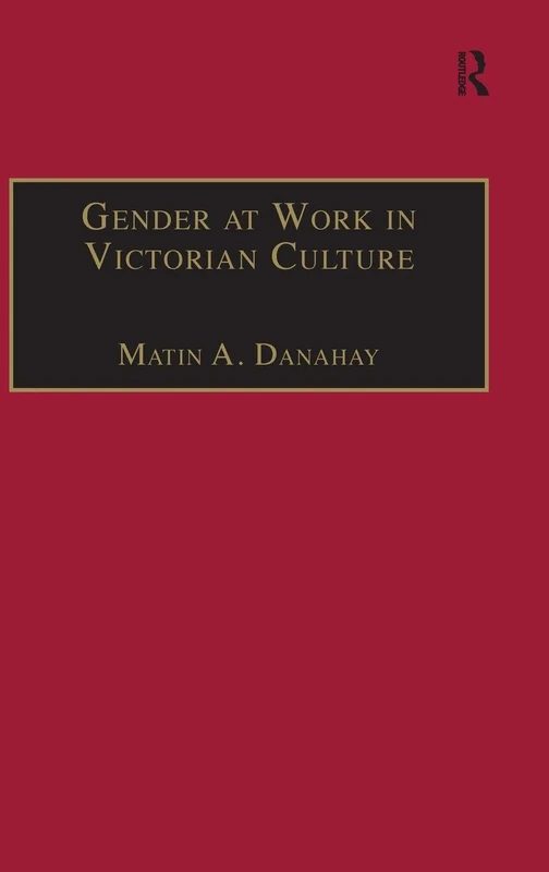 Routledge Gender at Work in Victorian Culture - Academic Book