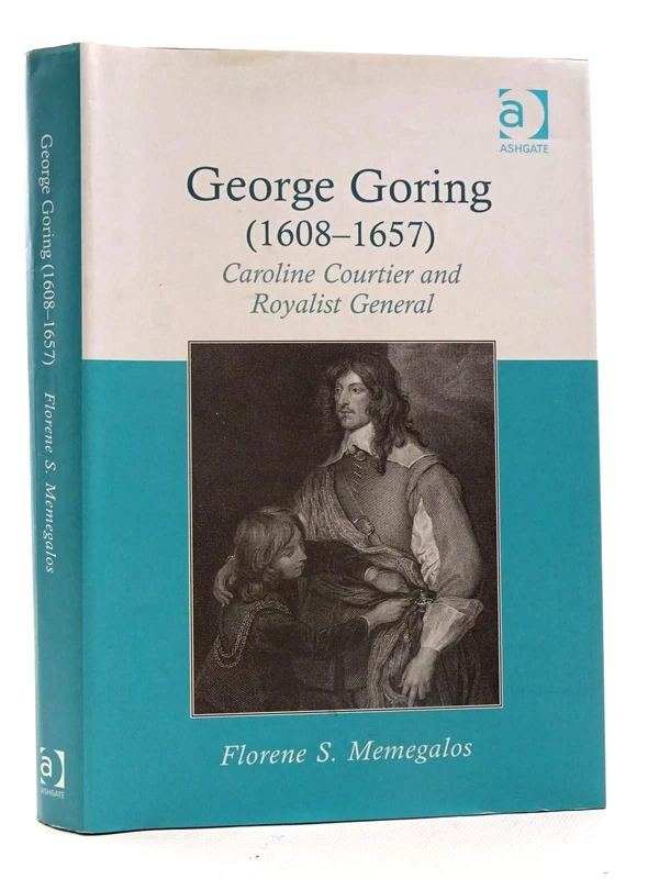 George Goring (1608–1657): Caroline Courtier and Royalist General - Image 1