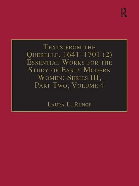 Texts from the Querelle, 1641–1701 (2): Essential Works for the Study of Early Modern Women: Series III, Part Two, Volume 4 (The Early Modern ... of Essential Works Series III, Part Two) - Image 1