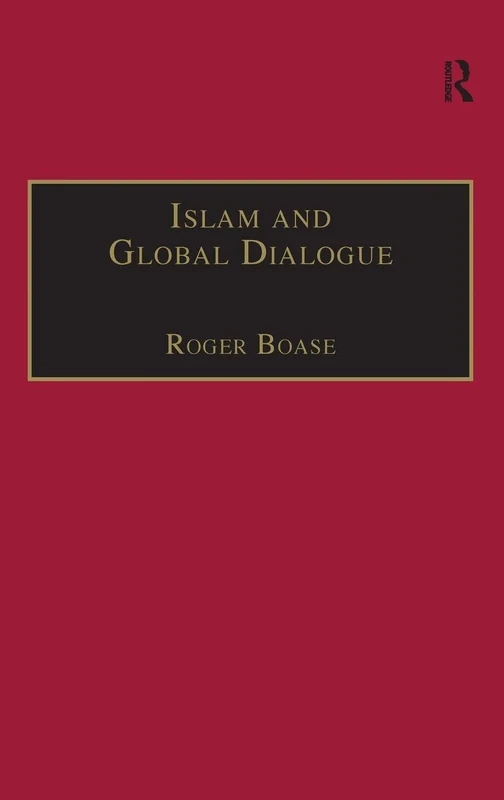 Islam and Global Dialogue: Religious Pluralism and the Pursuit of Peace