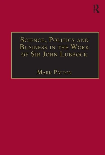 Routledge - Science, Politics and Business: Sir John Lubbock
