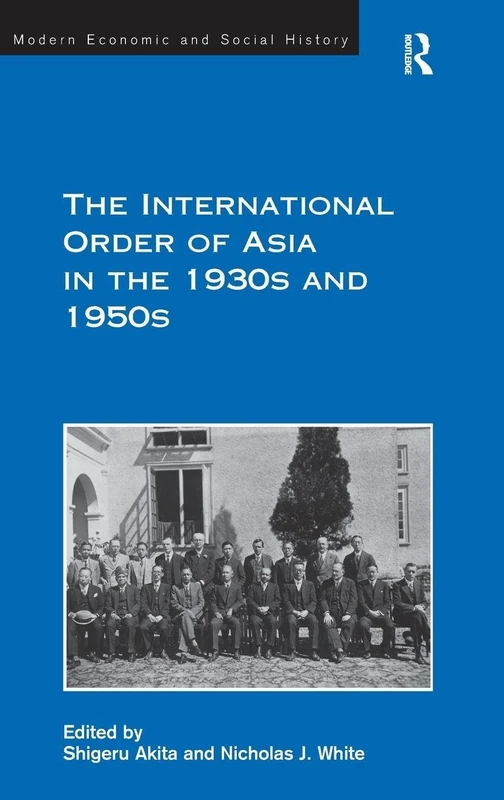The International Order of Asia in the 1930s and 1950s (Modern Economic and Social History)