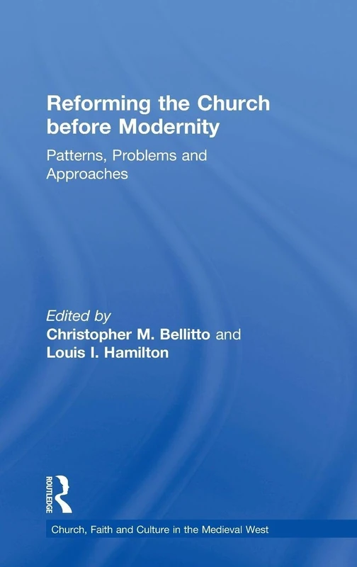 Routledge Reforming the Church before Modernity - History Book