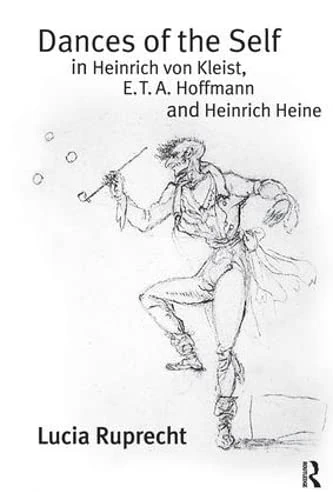 Dances of the Self in Heinrich von Kleist, E.T.A. Hoffmann and Heinrich Heine