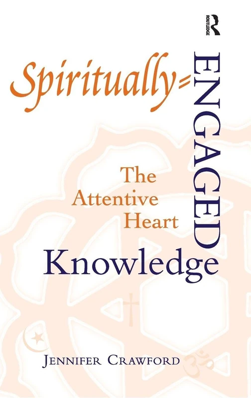 Routledge - Spiritually-Engaged Knowledge: The Attentive Heart - Image 1