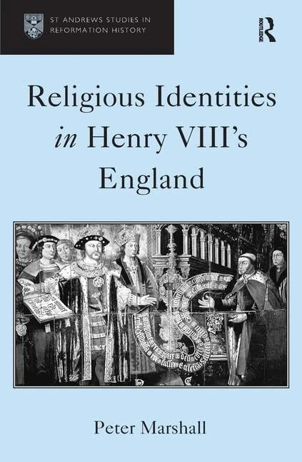 Religious Identities in Henry VIII's England (St. Andrews Studies in Reformation History)