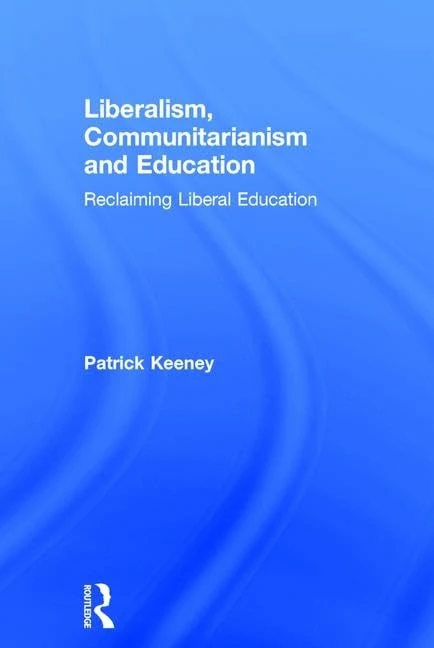 Routledge - Liberalism, Communitarianism and Education Book
