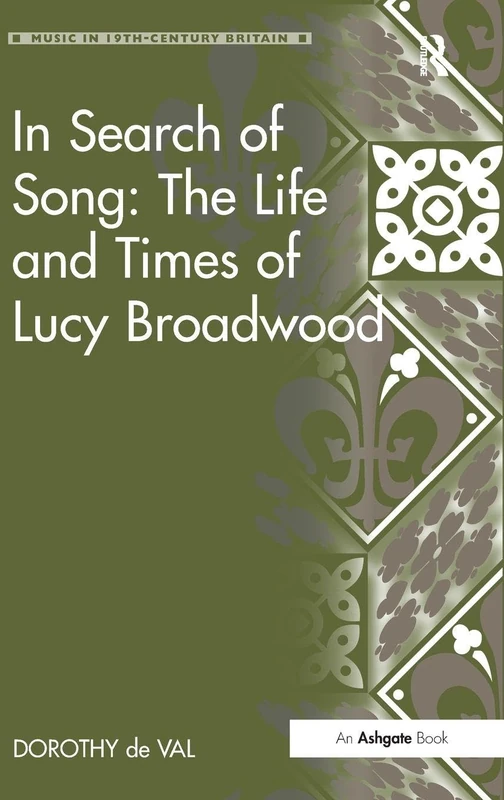In Search of Song: The Life and Times of Lucy Broadwood (Music in Nineteenth-Century Britain)