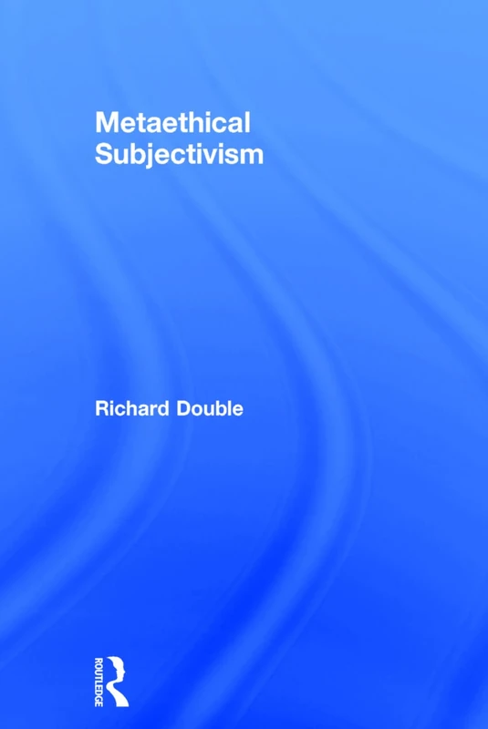 Routledge Metaethical Subjectivism - Philosophy Book