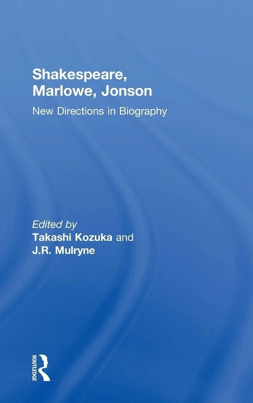 Routledge - Shakespeare, Marlowe, Jonson: New Directions in Biography