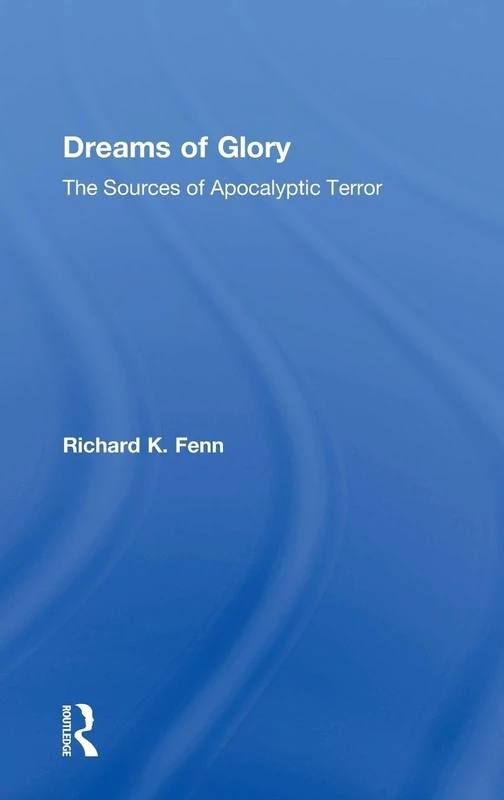 Dreams of Glory: The Sources of Apocalyptic Terror
