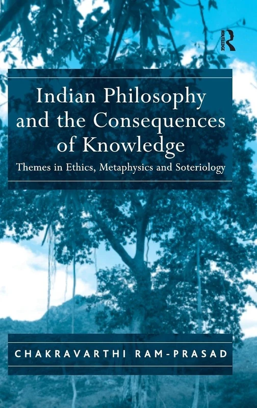 Routledge - Indian Philosophy and the Consequences of Knowledge