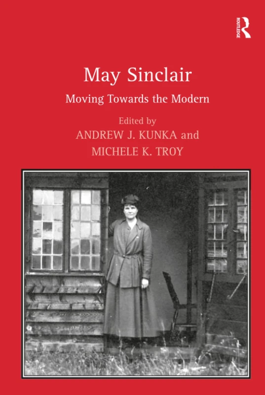May Sinclair: Moving Towards the Modern