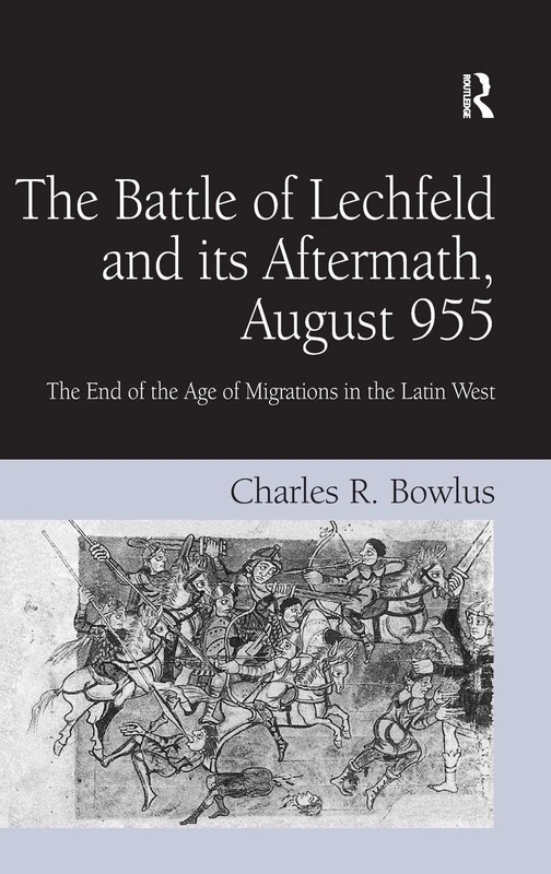 Routledge - The Battle of Lechfeld and its Aftermath, August 955
