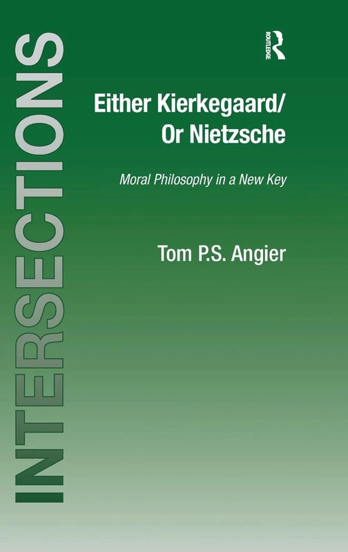 Routledge - Either Kierkegaard/Or Nietzsche: Moral Philosophy