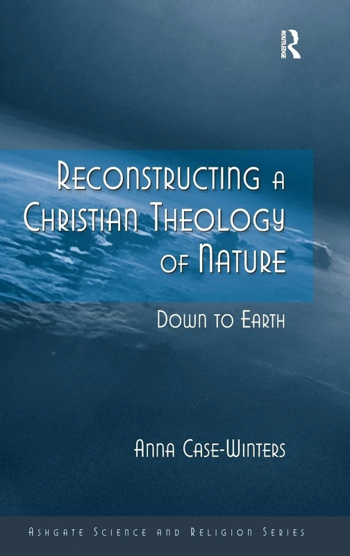 Routledge Reconstructing a Christian Theology of Nature Book