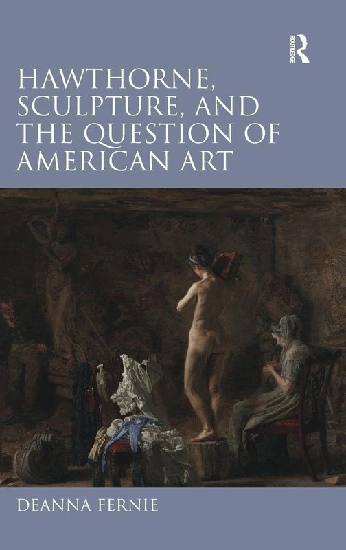 Hawthorne, Sculpture, and the Question of American Art