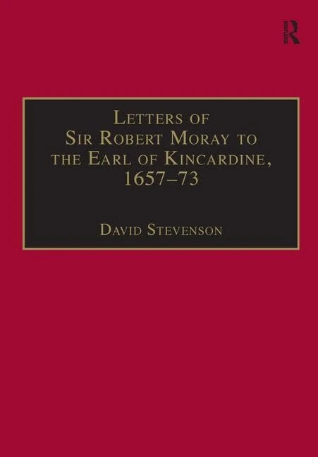 Routledge - Letters of Sir Robert Moray to Earl of Kincardine