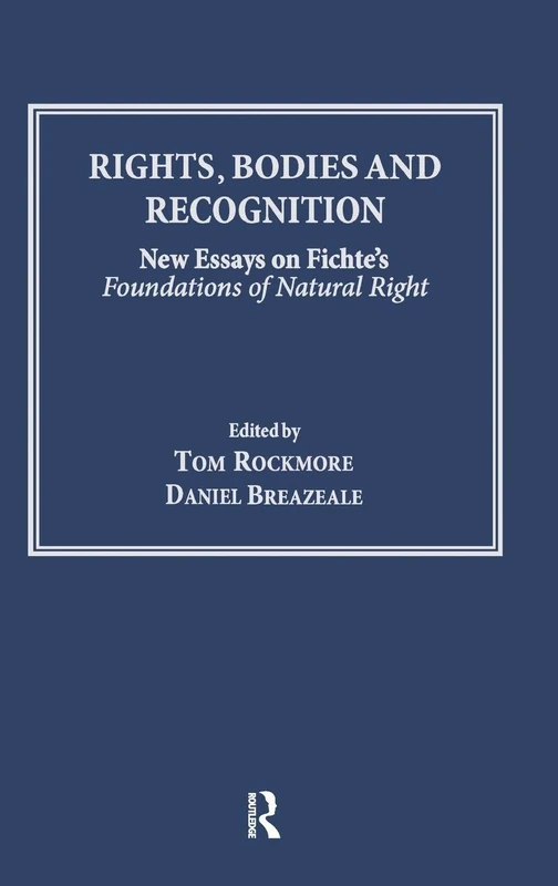 Rights, Bodies and Recognition: New Essays on Fichte's Foundations of Natural Right