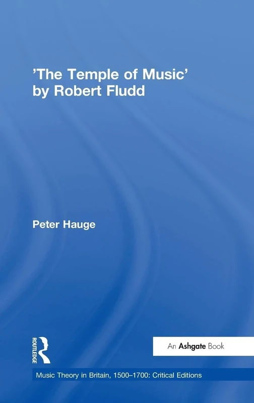 'The Temple of Music' by Robert Fludd (Music Theory in Britain, 1500–1700: Critical Editions)