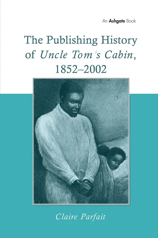 Routledge - The Publishing History of Uncle Tom's Cabin
