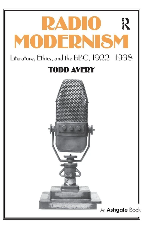 Radio Modernism: Literature, Ethics, and the BBC, 1922–1938