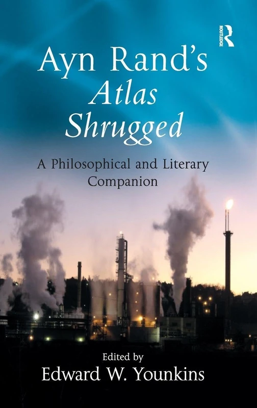Routledge - Ayn Rand's Atlas Shrugged: Philosophical Companion