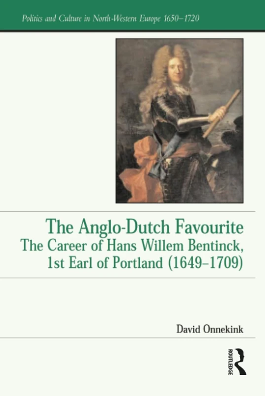 Routledge - The Career of Hans Willem Bentinck, 1st Earl of Portland