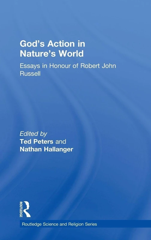God's Action in Nature's World: Essays in Honour of Robert John Russell (Routledge Science and Religion Series)