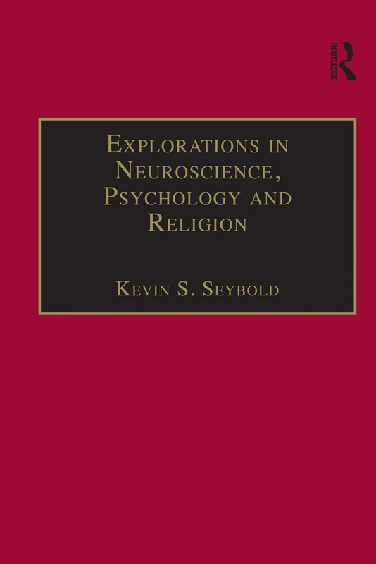 Explorations in Neuroscience, Psychology and Religion (Routledge Science and Religion Series)