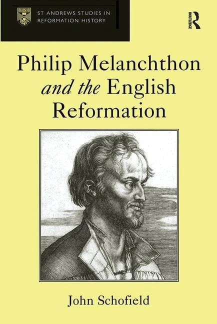 Philip Melanchthon and the English Reformation (St Andrews Studies in Reformation History)