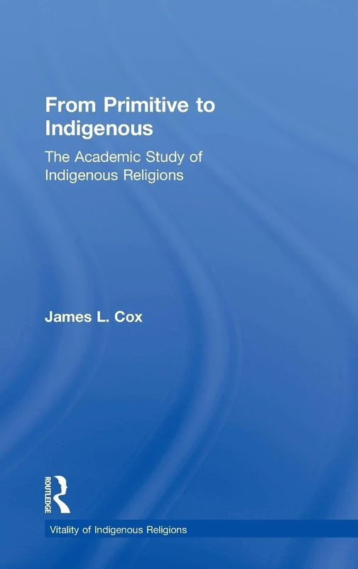 Routledge - From Primitive to Indigenous Religions Study