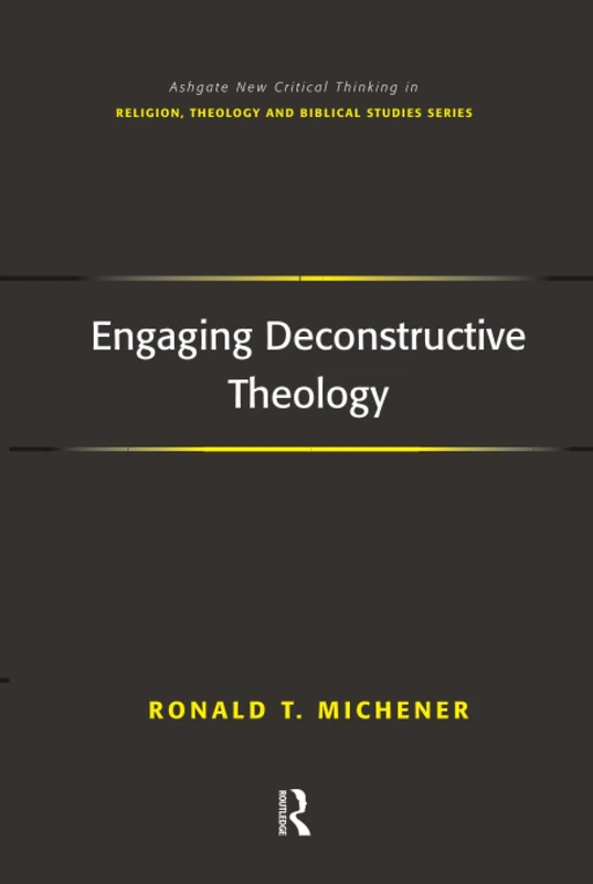 Routledge Engaging Deconstructive Theology - Christian Studies