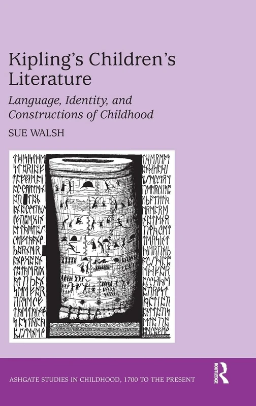 Kipling's Children's Literature: Language, Identity, and Constructions of Childhood (Studies in Childhood, 1700 to the Present)