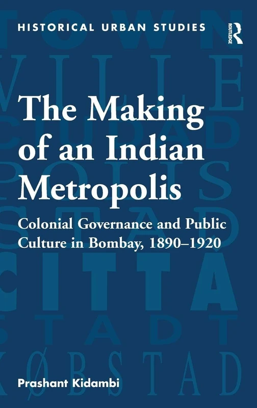 Routledge - The Making of an Indian Metropolis Book