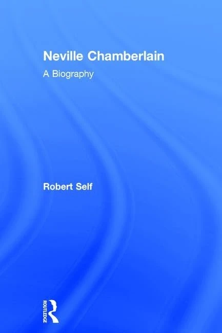Neville Chamberlain: A Biography