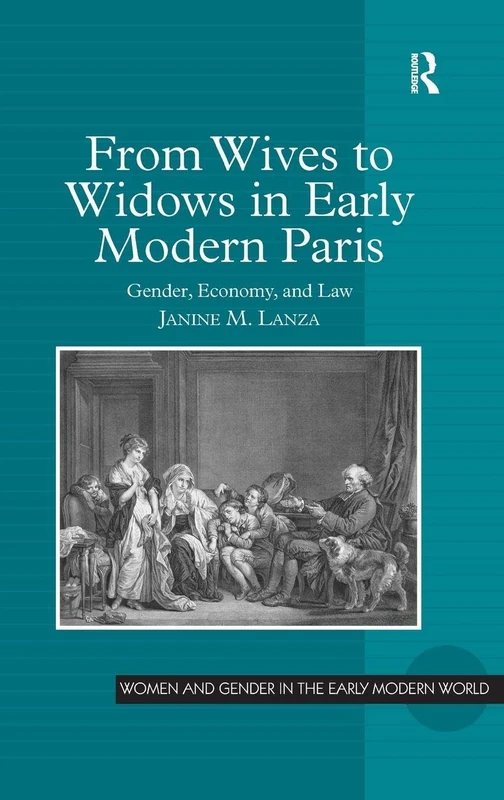 Routledge From Wives to Widows in Early Modern Paris - History