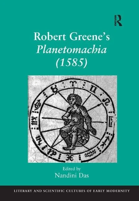 Robert Greene's Planetomachia (1585) (Literary and Scientific Cultures of Early Modernity)