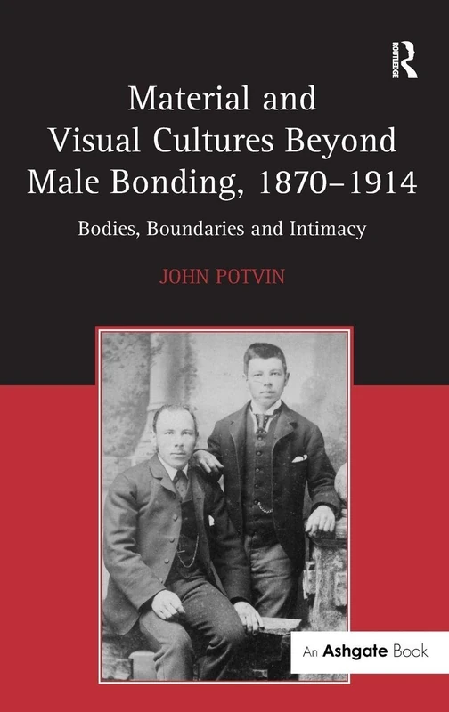 Routledge Material and Visual Cultures Beyond Male Bonding