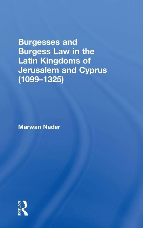Routledge - Burgesses and Burgess Law in Jerusalem and Cyprus