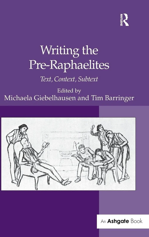 Writing the Pre-Raphaelites: Text, Context, Subtext