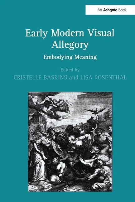 Early Modern Visual Allegory: Embodying Meaning