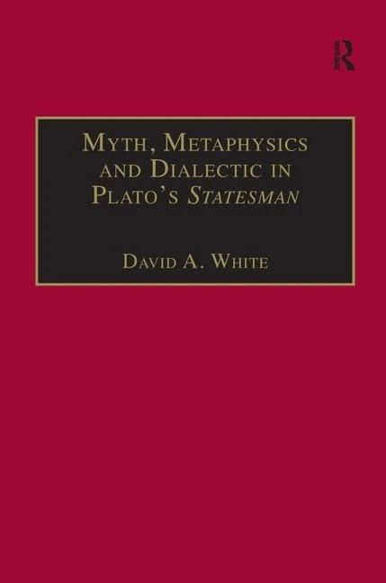 Routledge - Myth, Metaphysics and Dialectic in Plato's Statesman