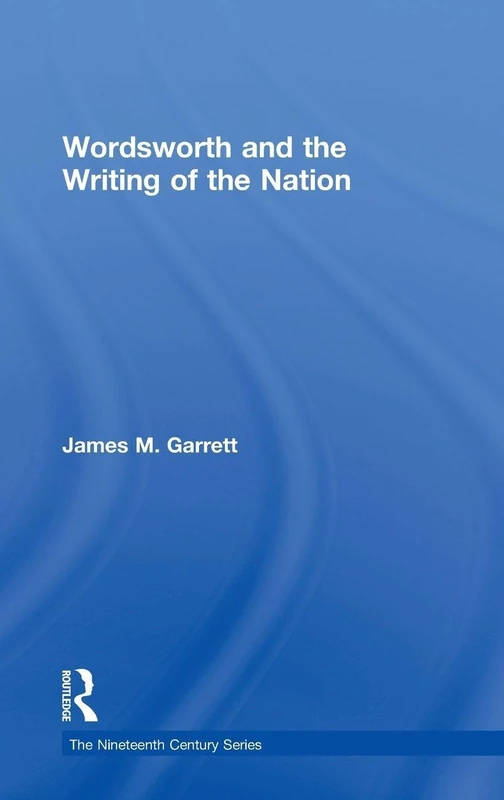 Wordsworth and the Writing of the Nation (Nineteenth Century)