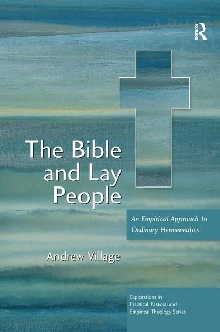The Bible and Lay People: An Empirical Approach to Ordinary Hermeneutics (Explorations in Practical, Pastoral and Empirical Theology)