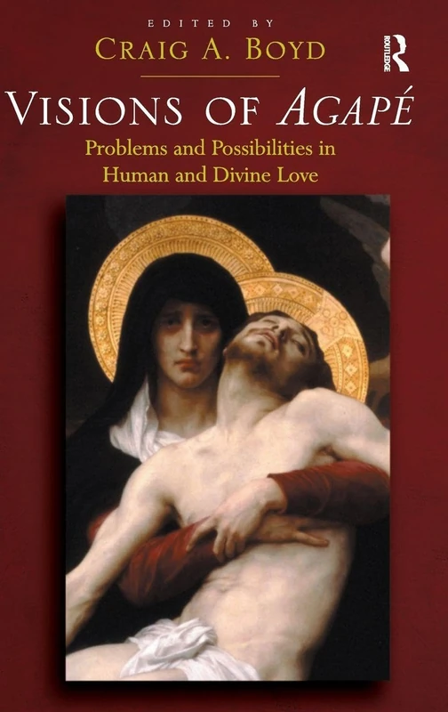 Visions of Agapé: Problems and Possibilities in Human and Divine Love
