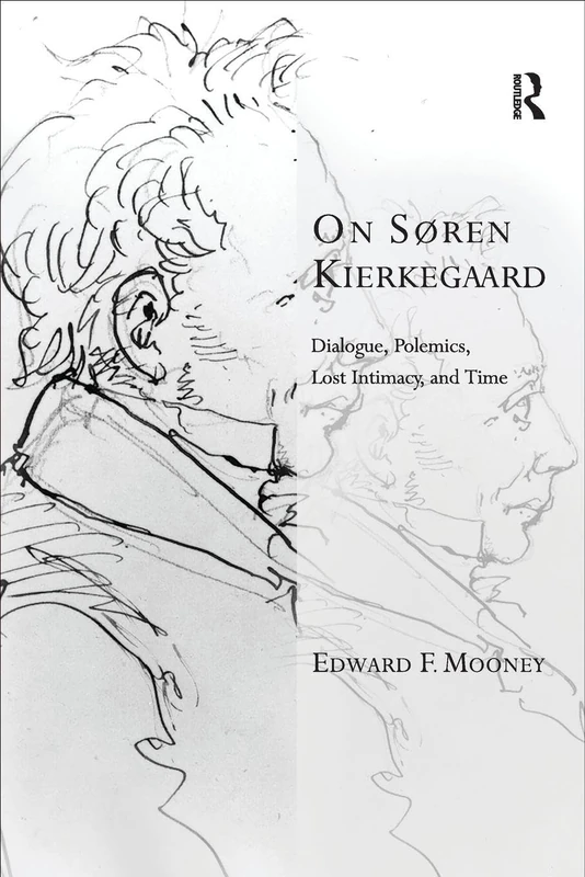 On Søren Kierkegaard: Dialogue, Polemics, Lost Intimacy, and Time (Transcending Boundaries in Philosophy and Theology)