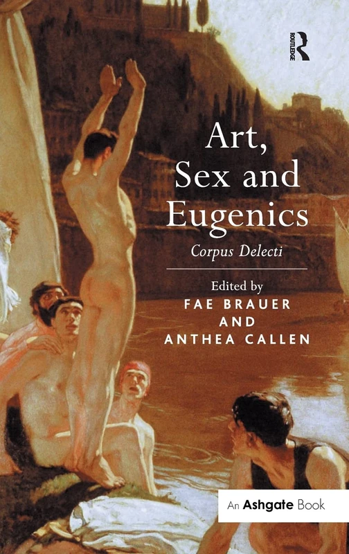 Art, Sex and Eugenics: Corpus Delecti