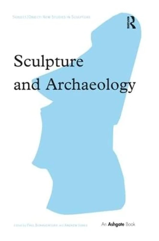 Sculpture and Archaeology (Subject/Object: New Studies in Sculpture)